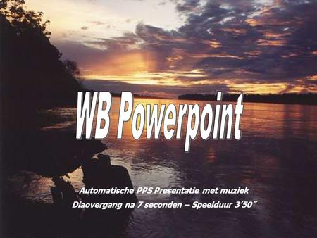 WB Powerpoint Automatische PPS Presentatie met muziek