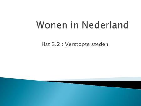 Wonen in Nederland Hst 3.2 : Verstopte steden.