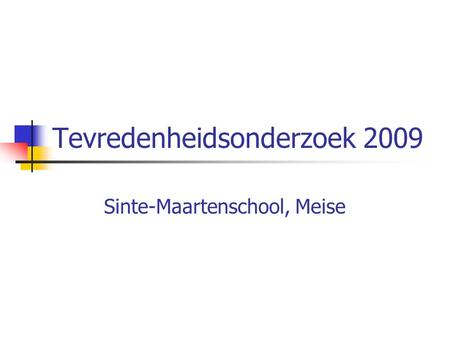 Tevredenheidsonderzoek 2009 Sinte-Maartenschool, Meise.