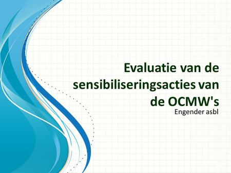 Evaluatie van de sensibiliseringsacties van de OCMW's Engender asbl.