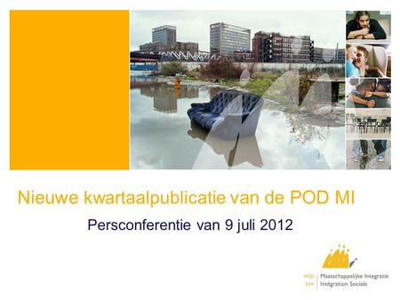 Nieuwe kwartaalpublicatie van de POD MI Persconferentie van 9 juli 2012.