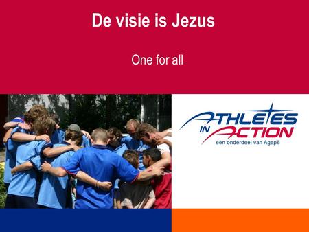 De visie is Jezus One for all.