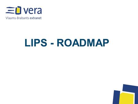 LIPS - ROADMAP. LIPS – Een CMS dat leeft Nieuwe technologieën ontstaan Oude verdwijnen of worden aangepast De markt en klantenverwachtingen veranderen.