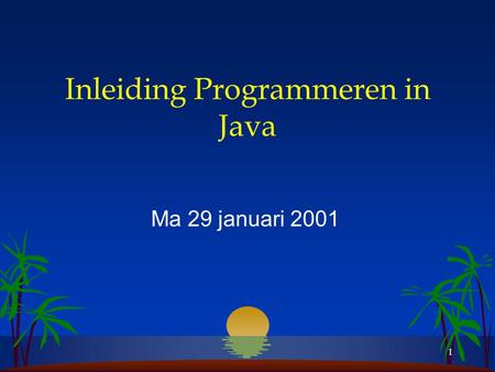 1 Inleiding Programmeren in Java Ma 29 januari 2001.