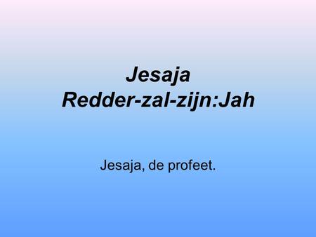Jesaja Redder-zal-zijn:Jah Jesaja, de profeet.. De last van Babel (in-ontbinding)