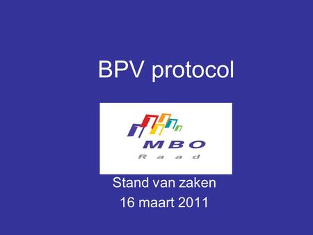 BPV protocol Stand van zaken 16 maart 2011. de BPV op koers.