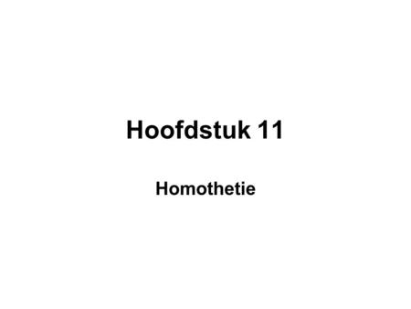 Hoofdstuk 11 Homothetie.