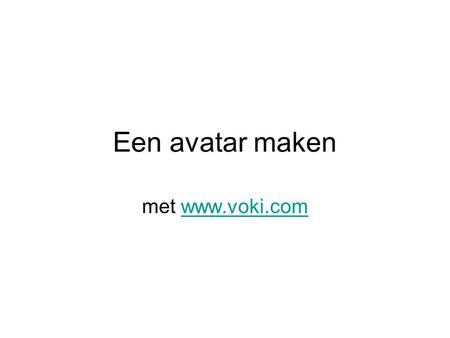 Een avatar maken met www.voki.com.