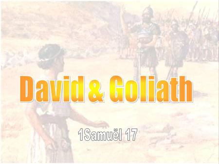 DavidGoliath de Zoon van David uit Bethlehem gezalfd maar nog geen koning over Israël.