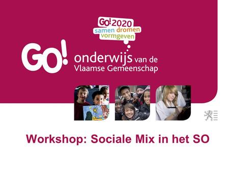 Workshop: Sociale Mix in het SO. Sociale Mix: Definitie.