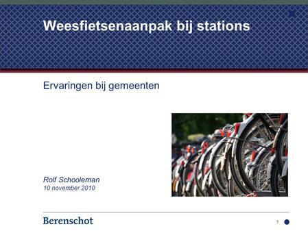 Ervaringen bij gemeenten Rolf Schooleman 10 november 2010 1 Weesfietsenaanpak bij stations.