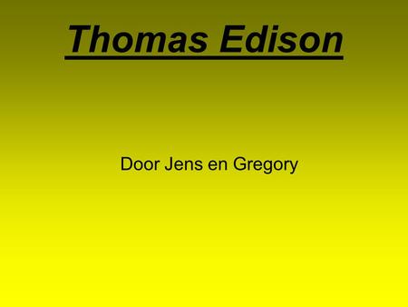 Thomas Edison Door Jens en Gregory.