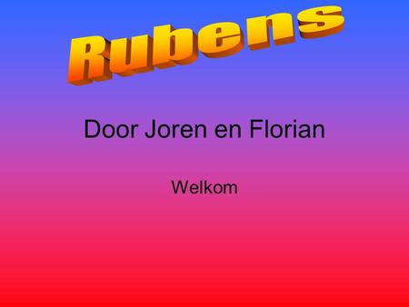 Rubens Door Joren en Florian Welkom.