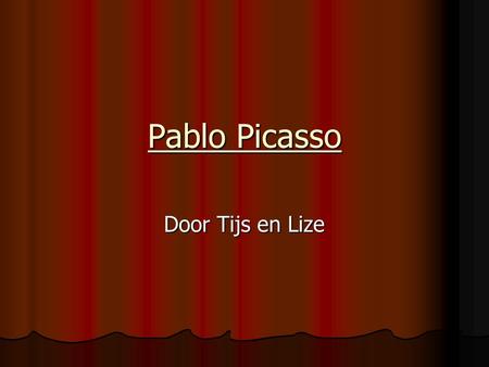 Pablo Picasso Door Tijs en Lize.