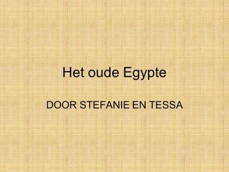 Het oude Egypte DOOR STEFANIE EN TESSA.