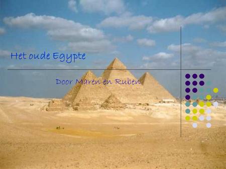 Het oude Egypte Door Maren en Ruben.