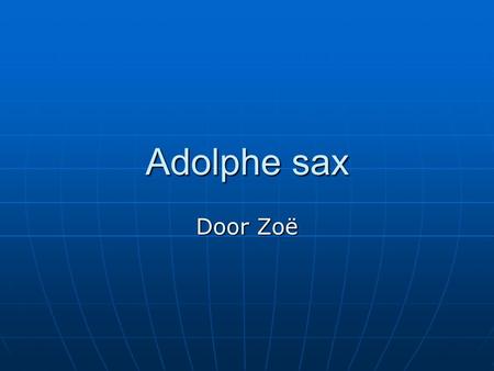 Adolphe sax Door Zoë.