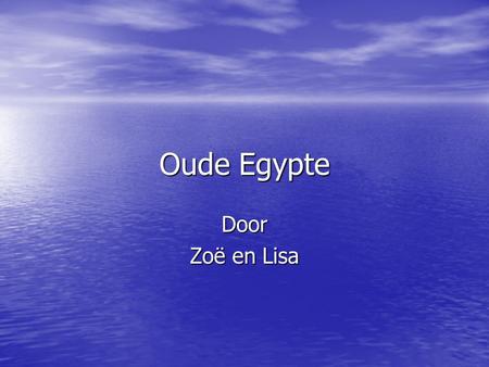 Oude Egypte Door Zoë en Lisa.