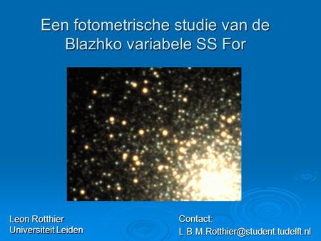Een fotometrische studie van de Blazhko variabele SS For Leon Rotthier Universiteit Leiden