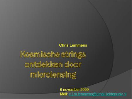 Chris Lemmens 6 november 2009 Mail: