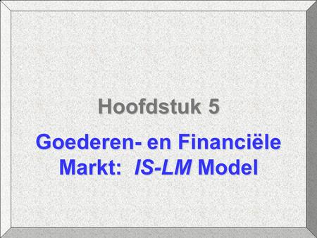 Goederen- en Financiële Markt: IS-LM Model