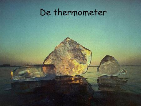De thermometer.