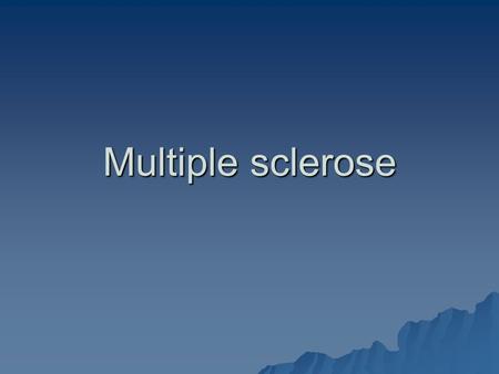 Multiple sclerose.