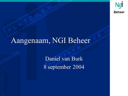 Beheer Aangenaam, NGI Beheer Daniel van Burk 8 september 2004.