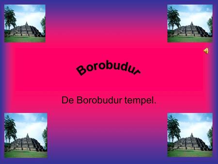 Borobudur De Borobudur tempel..