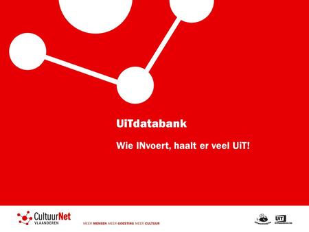 UiTdatabank Wie INvoert, haalt er veel UiT!. Infosessie voor lokale actoren en verenigingen in jouw gemeente Gemeentenaam, datum.