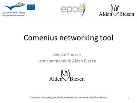 Comenius networking tool Renilde Knevels Landcommanderij Alden Biesen 1 Comenius networking tool, Renilde Knevels, Landcommanderij Alden Biesen.