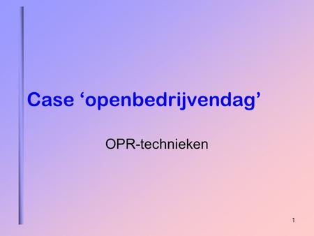 1 Case ‘openbedrijvendag’ OPR-technieken. 2 Vind de job van je leven op Openbedrijvendag BRUSSEL - Voor veel ondernemingen die deelnemen aan de Openbedrijvendag.