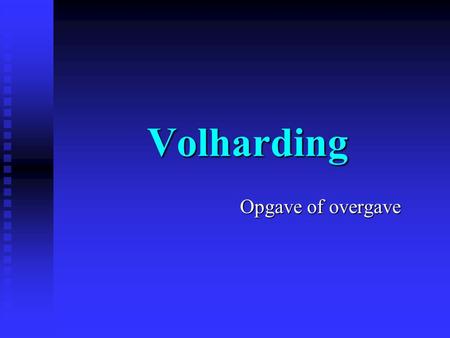 Volharding Opgave of overgave.