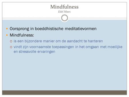 Mindfulness Edel Maex Oorsprong in boeddhistische meditatievormen