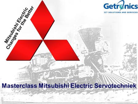 Mitsubishi Electric Changes for the Better Masterclass Mitsubishi Electric Servotechniek.