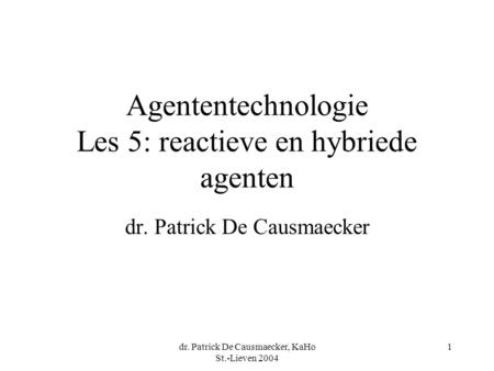 Agententechnologie Les 5: reactieve en hybriede agenten