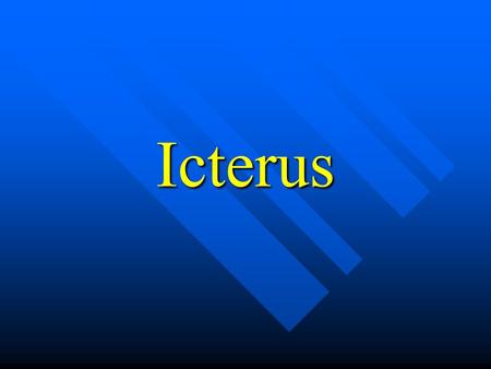 Icterus.