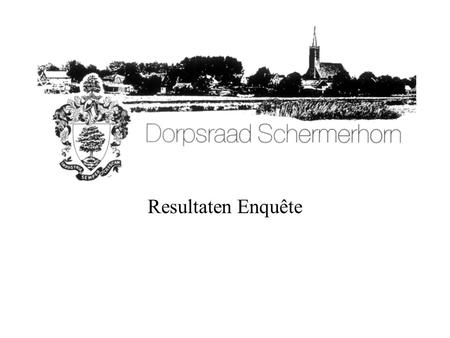 Resultaten Enquête. 12 november 2002Dorpsraad Enquête2 Enquête met 7 vragen. Onderwerpen: –Speelweide bij Oosterweidestraat –De Horn –Beemsterbrug –Duurzaam.