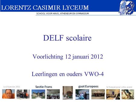 DELF scolaire Voorlichting 12 januari 2012 Leerlingen en ouders VWO-4.