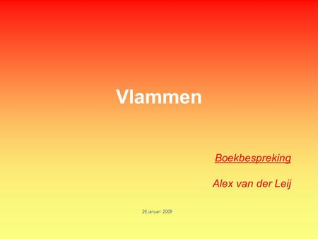 Vlammen Boekbespreking Alex van der Leij 26 januari 2009.