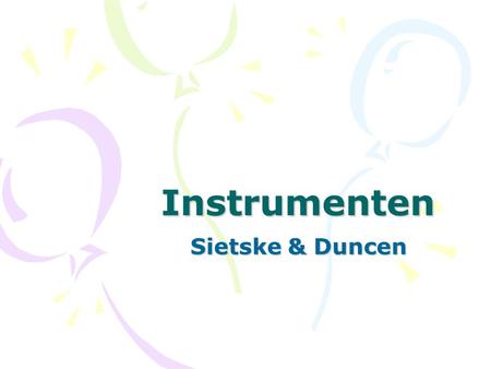 Instrumenten Sietske & Duncen.