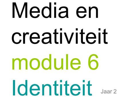Media en creativiteit module 6 Identiteit