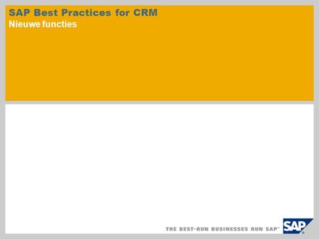 SAP Best Practices for CRM Nieuwe functies. © SAP 2010 / Pagina 2 SAP Best Practices for Customer Relationship Management omvat voorgeconfigureerde bedrijfsscenario's.