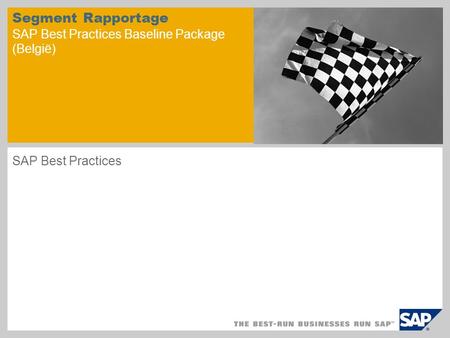 Segment Rapportage SAP Best Practices Baseline Package (België) SAP Best Practices.