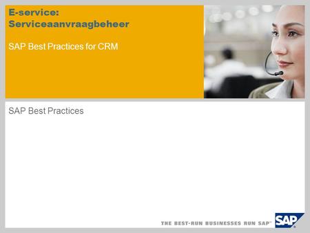 E-service: Serviceaanvraagbeheer SAP Best Practices for CRM SAP Best Practices.