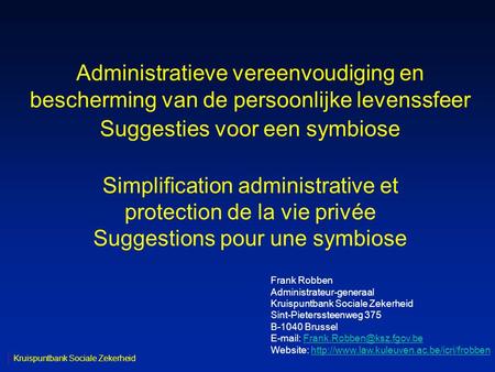 Administratieve vereenvoudiging en bescherming van de persoonlijke levenssfeer Suggesties voor een symbiose Simplification administrative et protection.