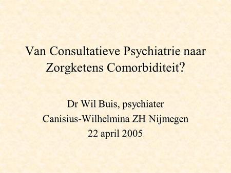 Van Consultatieve Psychiatrie naar Zorgketens Comorbiditeit?