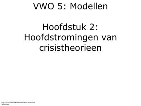 VWO 5: Modellen Hoofdstuk 2: Hoofdstromingen van crisistheorieen