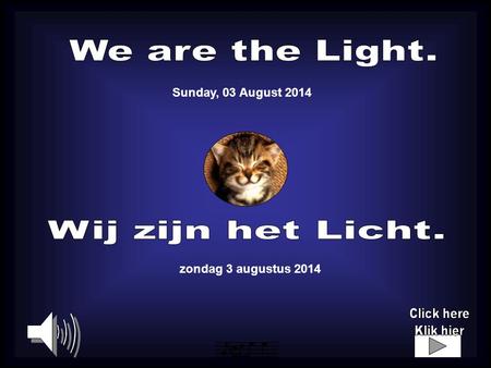 zondag 3 augustus 2014 Sunday, 03 August 2014 LICHT LIGHT I never see what has been done, I only see what remains to be done. Ik zie nooit wat reeds.