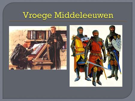 Vroege Middeleeuwen.